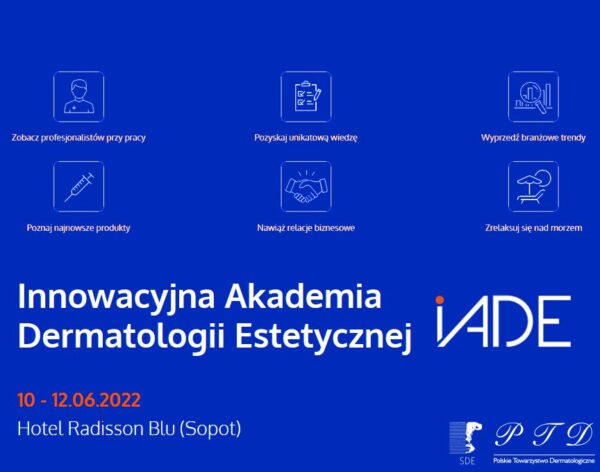 „Innowacyjna Akademia Dermatologii Estetycznej” IADE 2022.